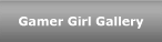 Gamer Girl Gallery